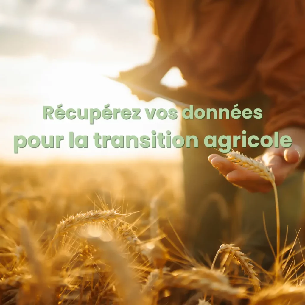 Arrière plan agriculteur et champ de blé, écriture "récupérez vos données pour la transition agricole"